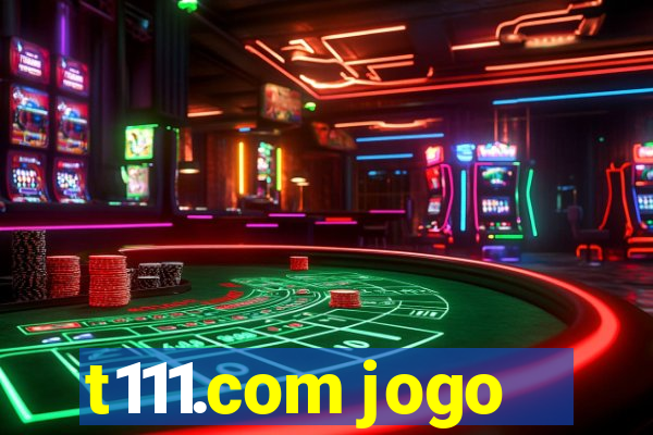 t111.com jogo